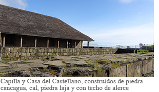 Capilla y Casa del Castellano, construídos de piedra cancagua, cal, piedra laja y con techo de alerce